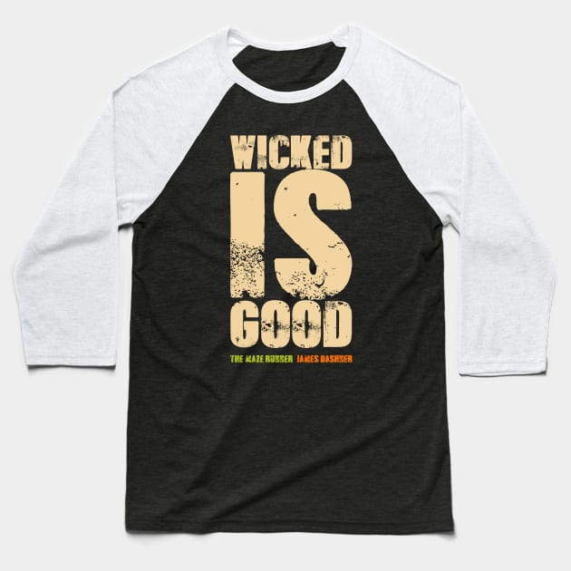 WICKED IS GOOD Baseball T-Shirt by gianbautista